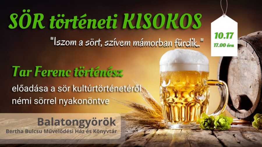 „Iszom a sört, a szívem mámorban fürdik” – előadás sörkóstolóval 2024 Balatongyörök
