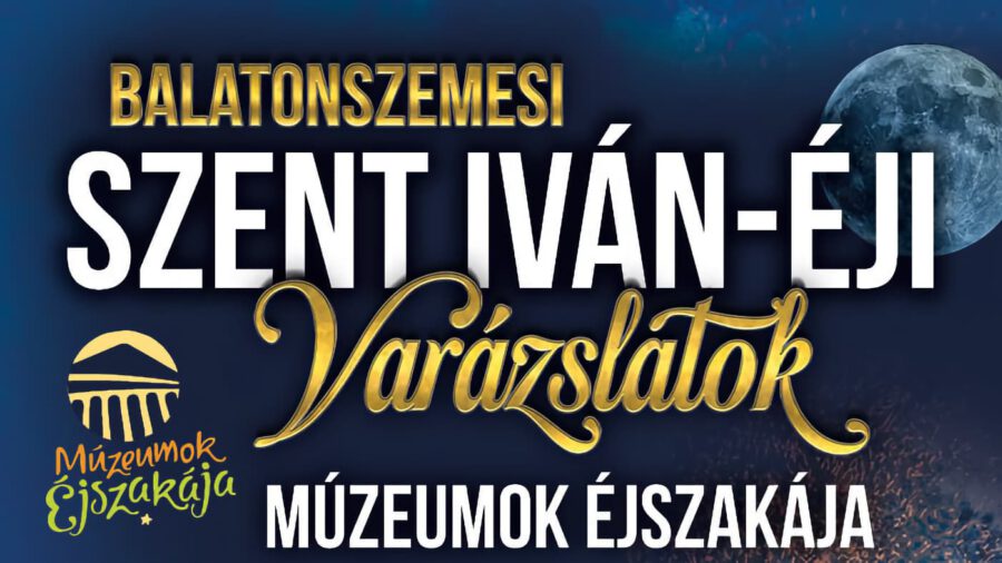Szent Iván-éji varázslatok – Múzeumok Éjszakája 2025 Balatonszemes