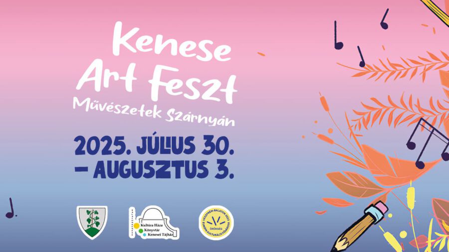 Kenese Art Feszt – Összművészeti Fesztivál 2025 Balatonkenese